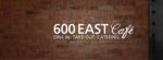 600 EAST Café